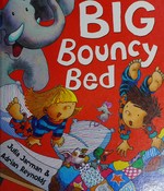 Big bouncy bed / Julia Jarman ; [illustrated by] Adrian Reynolds.