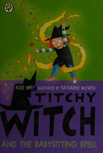 Titchy Witch and the babysitting spell / by Rose Impey ; illustrated by Katharine McEwen.