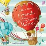 Belle & Boo. Mandy Sutcliffe with words by Mark Sperring. Friends make everything better /