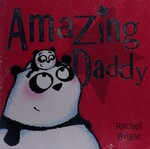 Amazing Daddy / Rachel Bright.