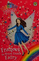 Frances the royal family fairy / by Daisy Meadows.