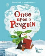 Once upon a penguin / Magda Brol.