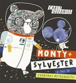 Monty + Sylvester : a tale of everyday astronauts / Carly Gledhill.