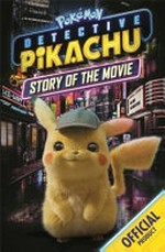Pokémon Detective Pikachu : story of the movie / adapted by Sonia Sander.