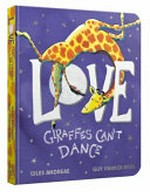 Love giraffes can't dance / Giles Andreae, Guy Parker-Rees.