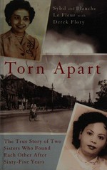 Torn apart : the true story of two sisters who found each other after sixty-five years / Sybil and Blanche Le Fleur with Derek Flory.