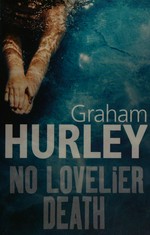 No lovelier death / Graham Hurley.