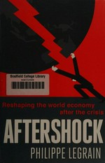 Aftershock : reshaping the world economy after the crisis / Philippe Legrain.