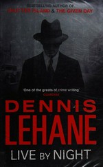 Live by night / Dennis Lehane.