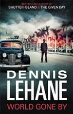World gone by / Dennis Lehane.