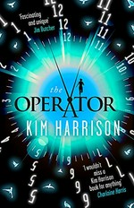 The operator / Kim Harrison.