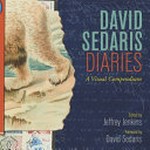 David Sedaris diaries : a visual compendium / [introduction & design, Jeffrey Jenkins ; foreword, David Sedaris].