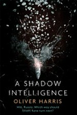 A shadow intelligence / Oliver Harris.