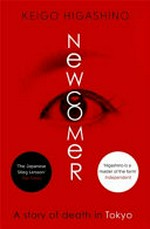 Newcomer / Keigo Higashino ; translated by Giles Murray.