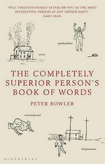The completely superior person's book of words / Peter Bowler.