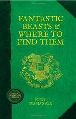 Fantastic beasts & where to find them / Newt Scamander.