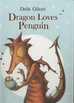 Dragon loves Penguin / Debi Gliori.