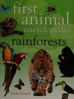 First animal encyclopedia. by Anita Ganeri. Rainforests /
