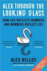Alex through the looking-glass : how life reflects numbers, and numbers reflect life / Alex Bellos ; illustrations by the Surreal McCoy.