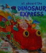 All aboard the Dinosaur Express / Timothy Knapman ; [illustrated by] Ed Eaves.