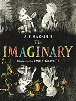 The imaginary / by A. F. Harrold ; illustrated by Emily Gravett.
