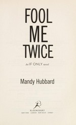 Fool me twice : an if only novel / Mandy Hubbard.