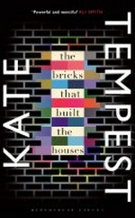 The bricks that built the houses / Kate Tempest.