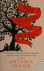 The pleasure of reading / edited by Antonia Fraser.