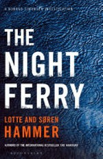 The night ferry / Lotte and Søren Hammer ; translated from the Danish by Charlotte Barslund.