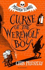 Curse of the werewolf boy / written and illustrated by Chris Priestley.