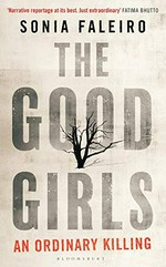 The good girls : an ordinary killing / Sonia Faleiro.