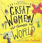 Fantastically great women who changed the world / Kate Pankhurst.