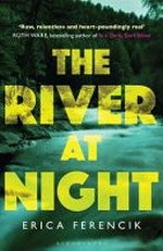 The river at night / Erica Ferencik.