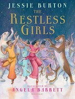 The restless girls / Jessie Burton ; illustrated by Angela Barrett.