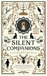 The silent companions / Laura Purcell.