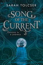 Song of the current / Sarah Tolcser.