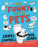 The funny life of pets / James Campbell, Rob Jones.