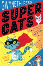 Super cats / Gwyneth Rees ; illustrated by Becka Moor.