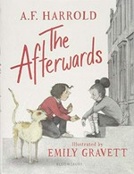 The Afterwards / A.F. Harrold ; illustrated by Emily Gravett.