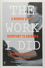 The work I did : a memoir of the secretary to Goebbels / Brunhilde Pomsel, Thore D. Hansen ; translated by Shaun Whiteside.