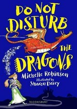 Do not disturb the dragons / Michelle Robinson ; illustrated by Sharon Davey.