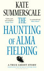 The haunting of Alma Fielding / Kate Summerscale.