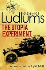 Robert Ludlum's The utopia experiment / Kyle Mills.