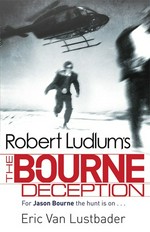 Robert Ludlum's The Bourne deception : a new Jason Bourne novel / by Eric Van Lustbader.