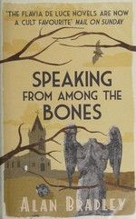 Speaking from among the bones / Alan Bradley.
