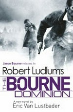 Robert Ludlum's The Bourne dominion : a new Jason Bourne novel / Eric Van Lustbader.