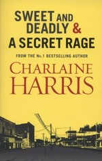 Sweet and deadly ; and, A secret rage / Charlaine Harris.