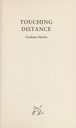 Touching distance / Graham Hurley.