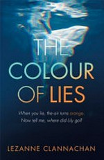 The colour of lies / Lezanne Clannachan.