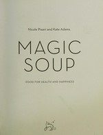 Magic soup : food for health and happiness / Nicole Pisani and Kate Adams.
